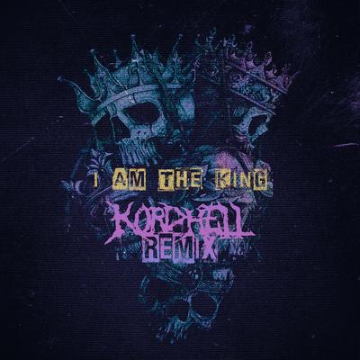 I AM THE KING (Remix) By L19U1D, Kordhell's cover