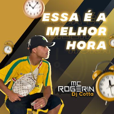 Essa é a Melhor Hora By MC Rogerin, Dj Cotta's cover