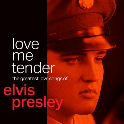 Love Me Tender: The Greatest Love Songs of Elvis Presley's cover