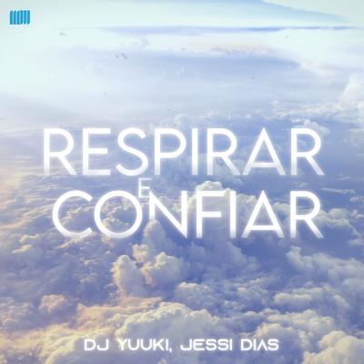 Respirar e Confiar By Dj Yuuki, Jessi Dias's cover