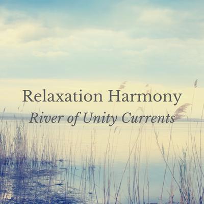 Relaxation Harmony: River of Unity Currents's cover