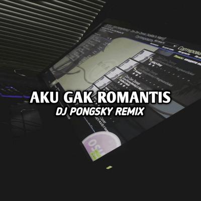 DJ LYLA AKU GAK ROMANTIS's cover