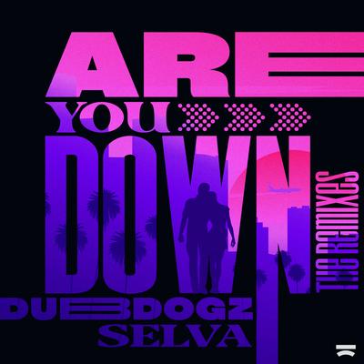 Are You Down (Gustavo Mota & Evoxx Remix) By Gustavo Mota, Dubdogz, Selva, Evoxx's cover