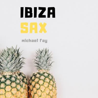 Ibiza Sax By Michael FAY's cover