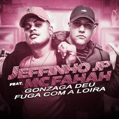 Gonzaga Deu Fuga Com a Loira By Jefinho JP, MC Fahah's cover