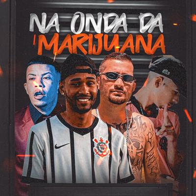 Na Onda da Marijuana By Gelado No Beat, Mc Dv, MAGO NO BEAT, Mc Magrinho, MC Magrella's cover