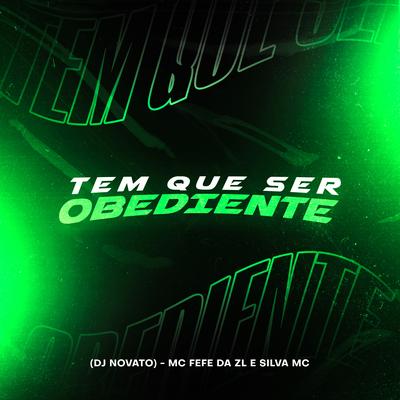 Tem Que Ser Obediente By Silva Mc, MC Fefe Da ZL, DJ NOVATO's cover