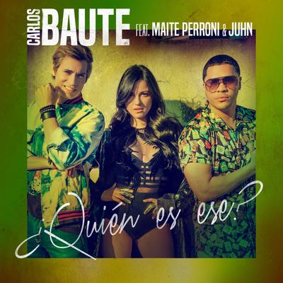 ¿Quién es ese? (feat. Maite Perroni & Juhn) By Maite Perroni, Juhn, Carlos Baute's cover