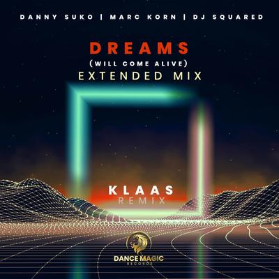 Dreams (Will Come Alive) (Klaas Extended Remix) By Klaas, Danny Suko, Marc Korn, DJ Squared's cover