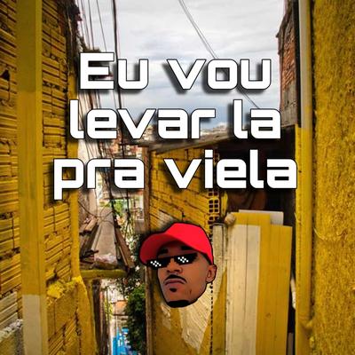 Eu Vou Levar La pra Viela By Dj Vinna, MC Levin, Mc Diguinho, MC Reizin's cover