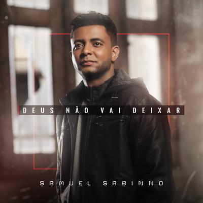 Deus Não Vai Deixar By Samuel Sabinno's cover