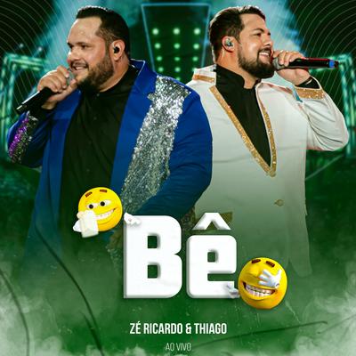 Bê (Ao Vivo) By Zé Ricardo & Thiago's cover