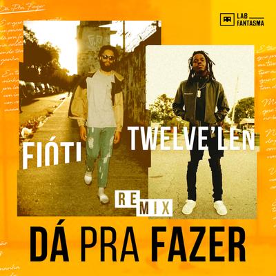 Dá Pra Fazer (Remix) By Fióti, Tweleve'len's cover