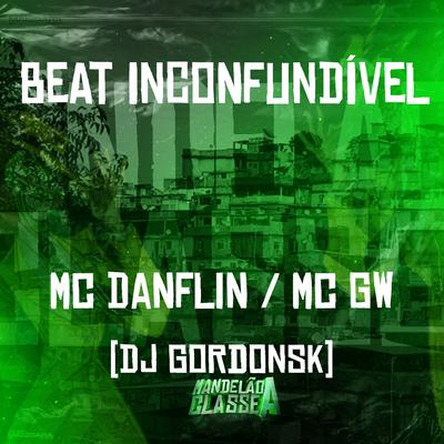 Beat Inconfundível By MC DANFLIN, Mc Gw, DJ GORDONSK's cover