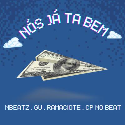 Nós Já Ta Bem By Gu, NBEATZ, Ramaciote, CP no Beat's cover