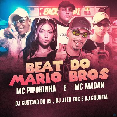 Beat do Mario Bros (feat. DJ Gouveia) (feat. DJ Gouveia) By MC Madan, MC Pipokinha, DJ Gustavo da VS, DJ Gouveia's cover