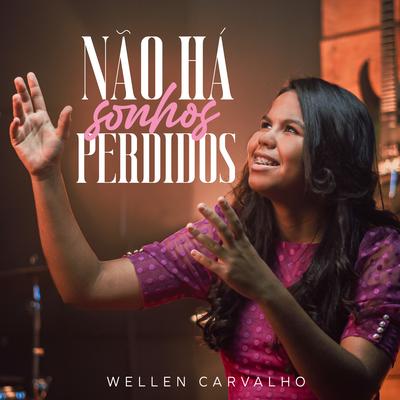 Não Há Sonhos Perdidos By Wellen Carvalho's cover