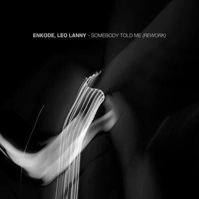 Somebody Told Me (Rework) By Enkode, Leo Lanny's cover