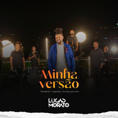Pendente / Legenda / Da Boca pra Fora (Minha Versão)'s cover
