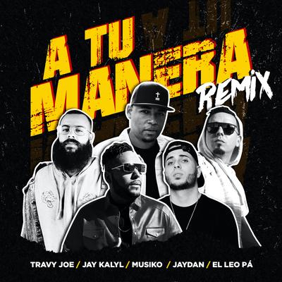 A Tu Manera (Remix) By Jay Kalyl, El Leo Pa', Jaydan's cover