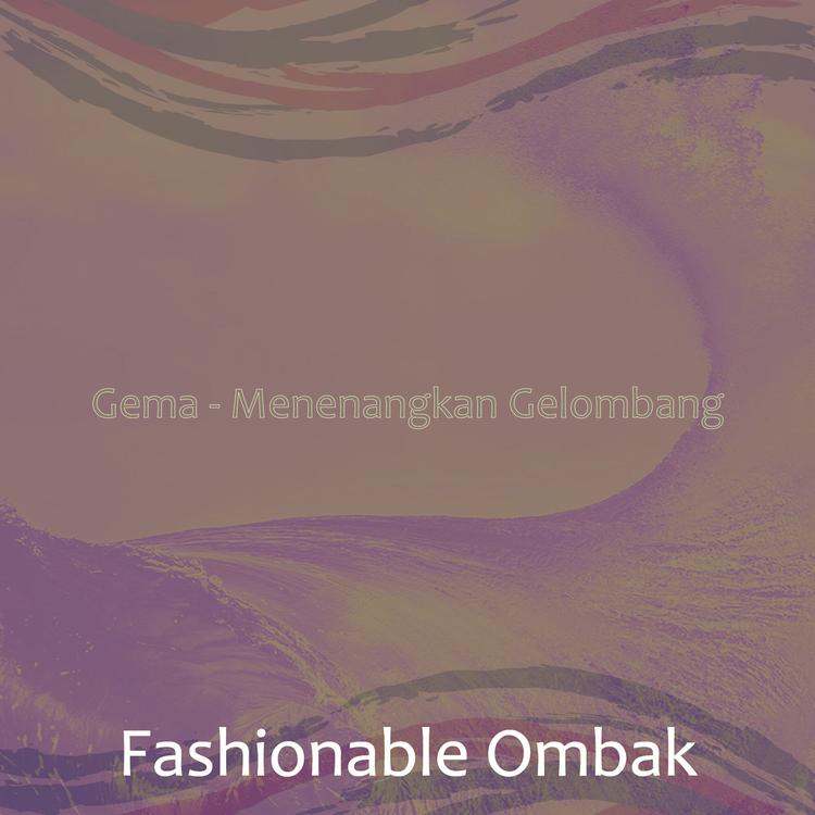 Fashionable Ombak's avatar image