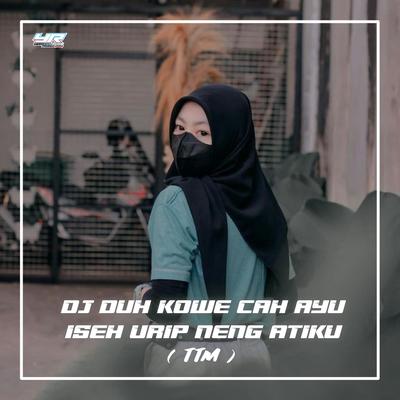 DJ Duh Kowe Cah Ayu Isih Urip Neng Atiku's cover