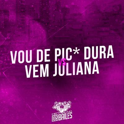 Vou de Pic* Dura Vs Vem Juliana By Mc Magrinho, MC Nauan's cover