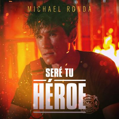 Seré Tu Héroe By Michael Ronda's cover