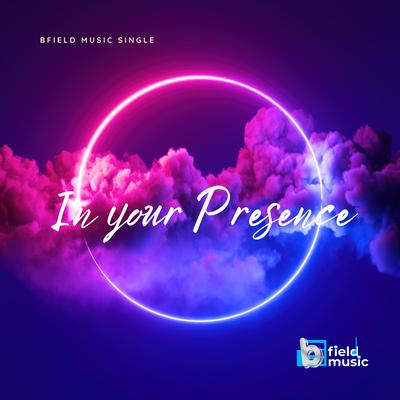 In Your Presence By Bfield Music's cover