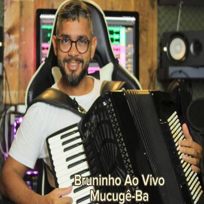 Bruninho do Acordeon Ao Vivo Em Mucugê - BA 2023's cover