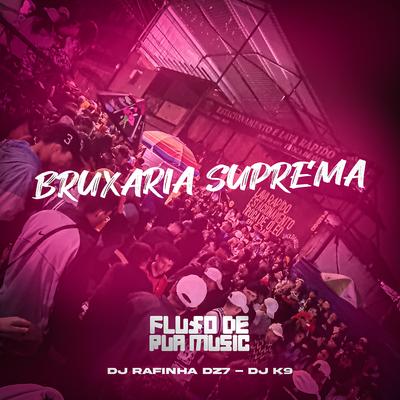 Bruxaria Suprema By Dj Rafinha Dz7, Dj K9's cover