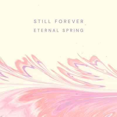 Still Forever By Eternal Spring's cover