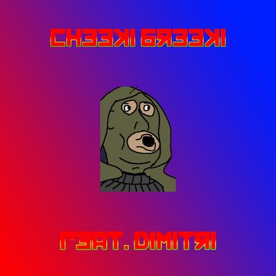 Cheeki Breeki (feat. Dimitri4k)'s cover