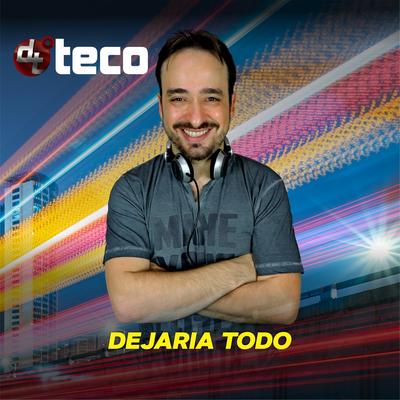 Dejaria Todo By Dj Teco's cover