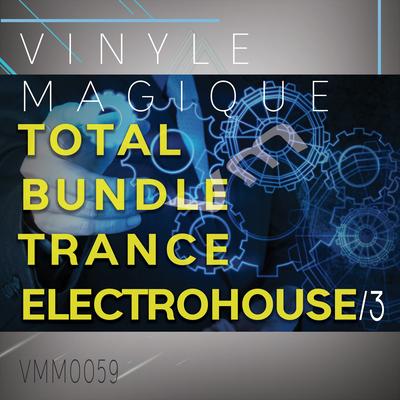 Vinyle Magique: Total Bundle Trance Electrohouse 3's cover