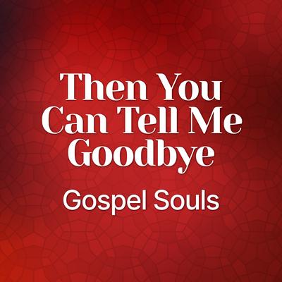 Then You Can Tell Me Goodbye's cover