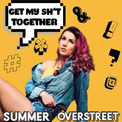 Get My Shit Together By Summer Overstreet's cover