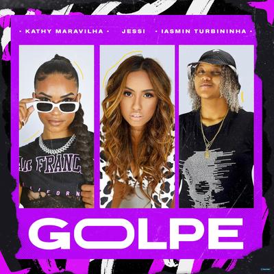 Golpe By Iasmin Turbininha, Jessi, Kathy Maravilha's cover