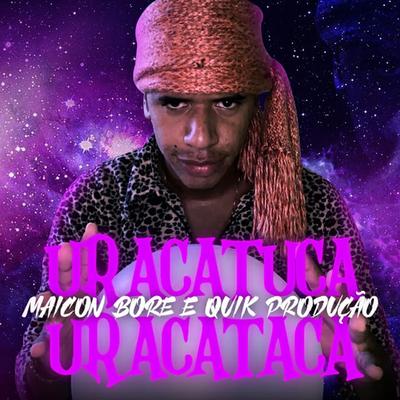 Uracatuca Uracataca By MAICONBORE, Quik Produção's cover