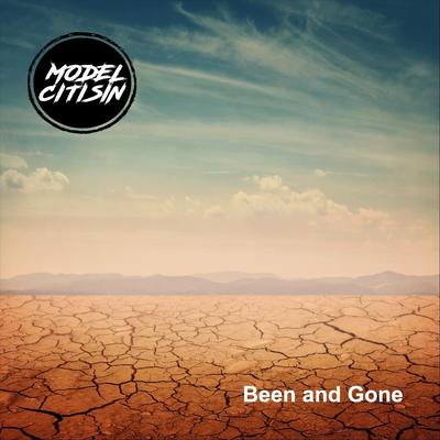 Been and Gone By Model Citisin's cover