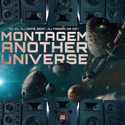 Montagem Another Universe By Mc ZL, dj game beat, DJ Magrin Da DZ7, Love Funk's cover