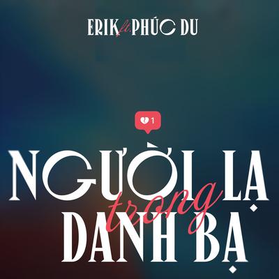 Người Lạ Trong Danh Bạ (feat. Phúc Du) By ERIK, Phuc Du's cover