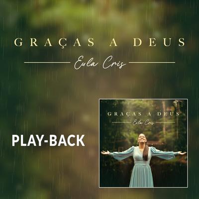 Graças a Deus (Playback) By Eula Cris's cover