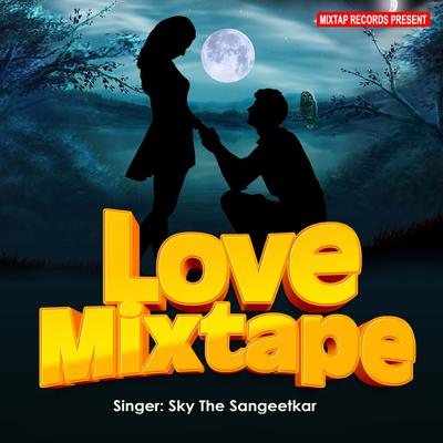 Love Mixtape By SKY THE SANGEETKAR's cover