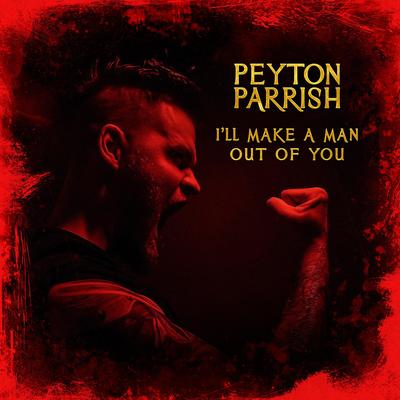 I'll Make a Man Out of You By Peyton Parrish's cover