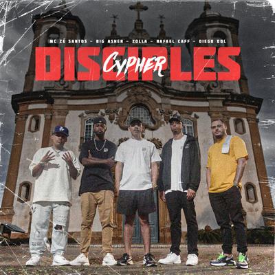 Disciples Cypher By ZOLLA, Big Asher, Diego Ddl, Rafael Caff, Mc zé santos's cover