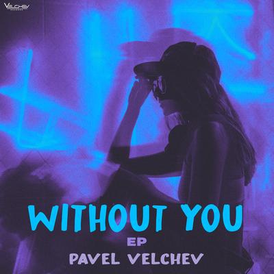 Without You By Pavel Velchev's cover