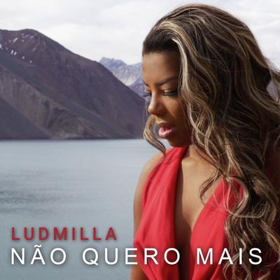 Não quero mais (Versão Black) By LUDMILLA's cover