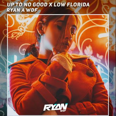 Up to no Good X Low Florida's cover