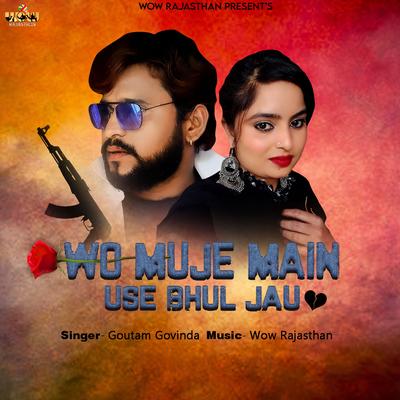 Wo Muje Main Use Bhul Jau By Goutam Govinda's cover